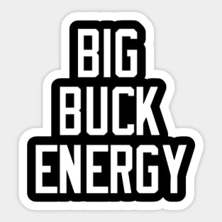 Big Buck Energy Sticker